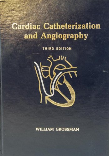 Cardiac catheterization and angiography book by William Grossman